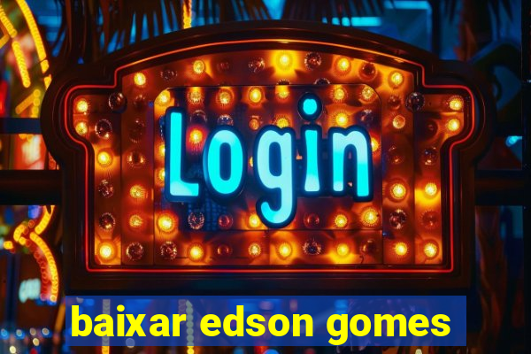 baixar edson gomes